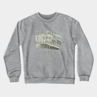 My money don't...it folds Crewneck Sweatshirt